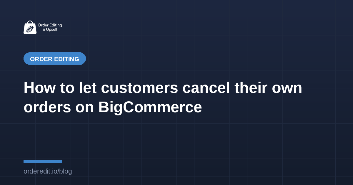 How to let customers cancel their own orders on BigCommerce
