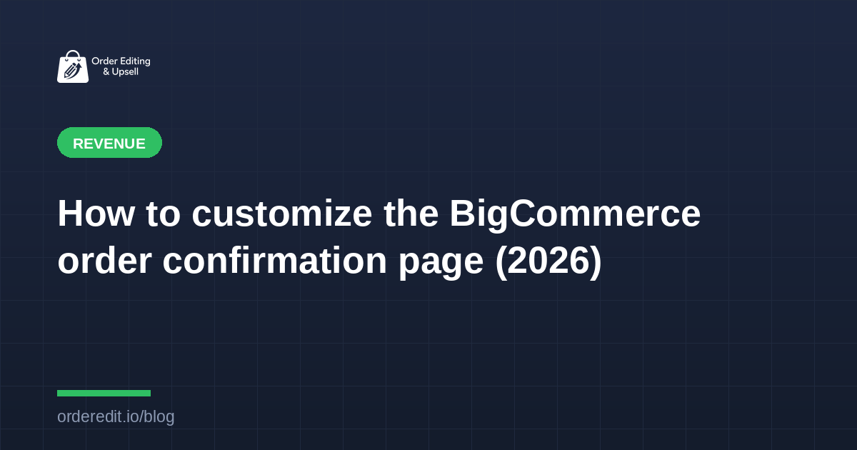 How to customize the BigCommerce order confirmation page (2026)