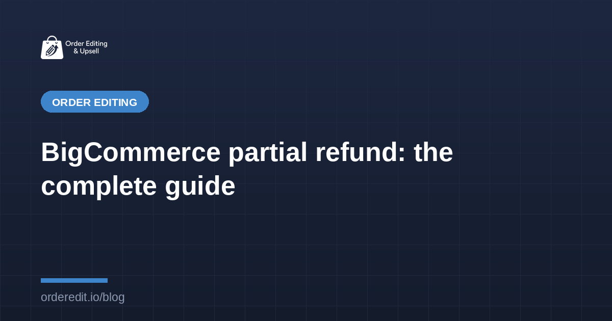 BigCommerce partial refund: the complete guide