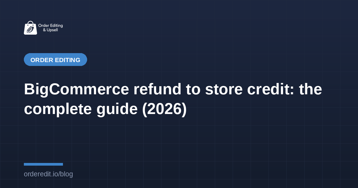 BigCommerce refund to store credit: the complete guide (2026)