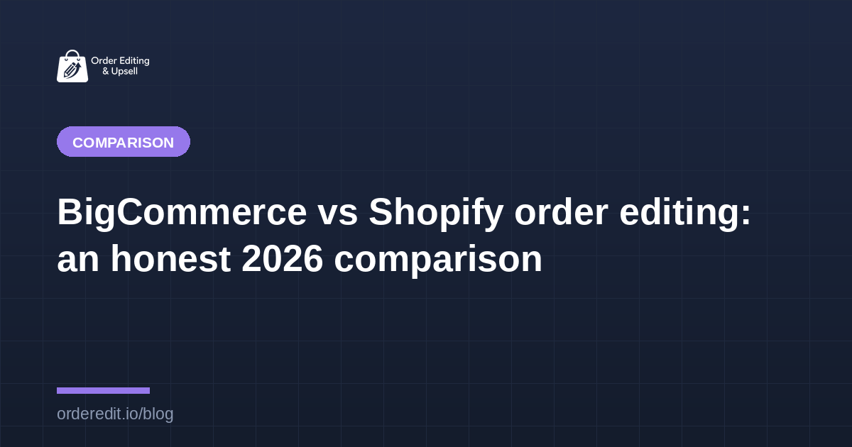 BigCommerce vs Shopify order editing: an honest 2026 comparison