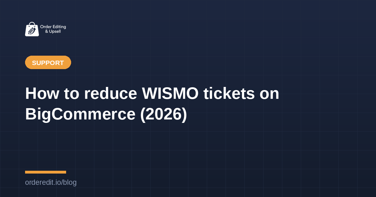 How to reduce WISMO tickets on BigCommerce (2026)